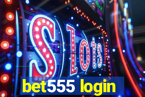 bet555 login